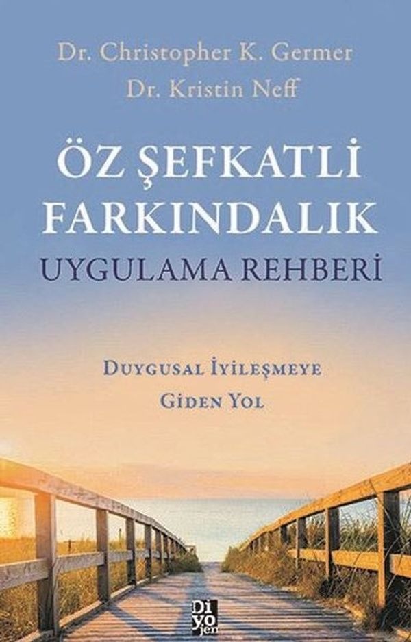 Öz Şefkatli Farkındalık Uygulama Rehberi | Diyojen Yayıncılık