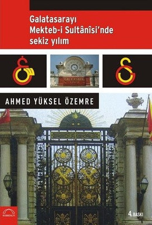 Galatasarayı Mekteb-i Sultani'sinde Sekiz Yılım | Kubbetli Neşriyatı