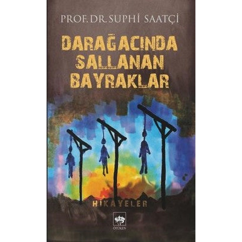 Darağacında Sallanan Bayraklar | Ötüken Neşriyat Yayınları