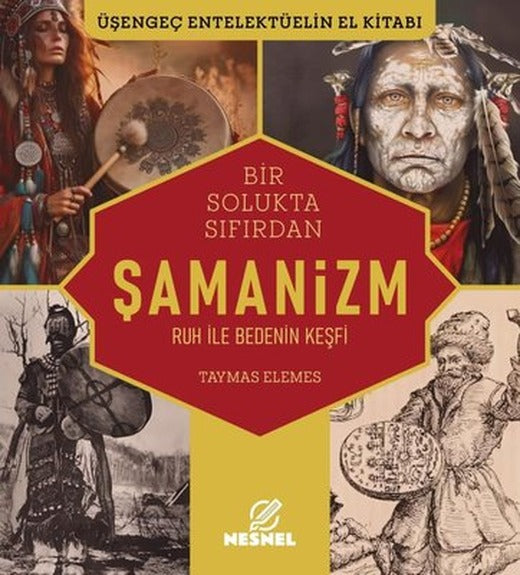 Bir Solukta Sıfırdan Şamanizm - Ruh ile Bedenin Keşfi - Üşengeç Entelektüelin El Kitabı | Nesnel Yayınları (İnce Kapak)