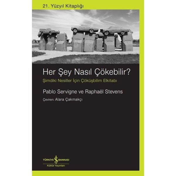 Her Şey Nasıl Çökebilir? Şimdiki Nesiller İçin Çöküşbilim Elkitabı - 21. Yüzyıl Kitaplığı | İş Bankası Kültür Yayınları (İnce Kapak)