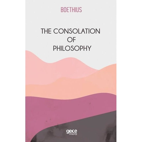 The Consolation of Philoshopy | Gece Kitaplığı