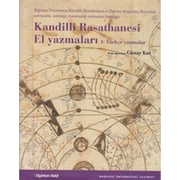Kandilli Rasathanesi El Yazmaları 1: Türkçe Yazmalar | Boğaziçi Üniversitesi Yayınevi (İnce Kapak)