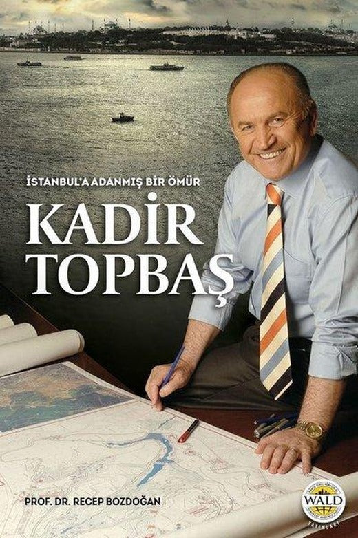 İstanbul'a Adanmış Bir Ömür Kadir Topbaş