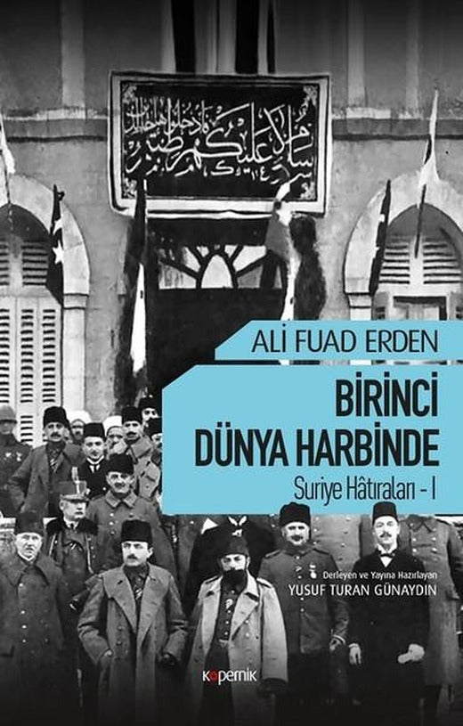 Birinci Dünya Harbinde Suriye Hatıraları 1 | Kopernik Kitap (İnce Kapak)