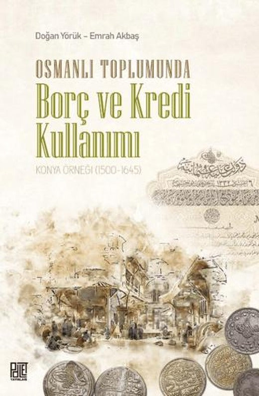 Osmanlı Toplumunda Borç Ve Kredi Kullanımı | Palet Yayınları (Ciltsiz)
