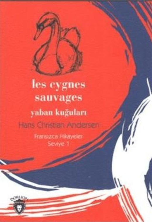 Yaban Kuğuları Fransızca Hikayeler Seviye 1 | Dorlion Yayınları (Ciltsiz)