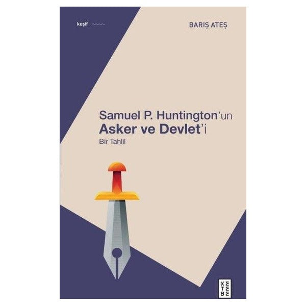 Samuel P. Huntington'ın Asker ve Devlet'i-Bir Tahlil | Ketebe (İnce Kapak)
