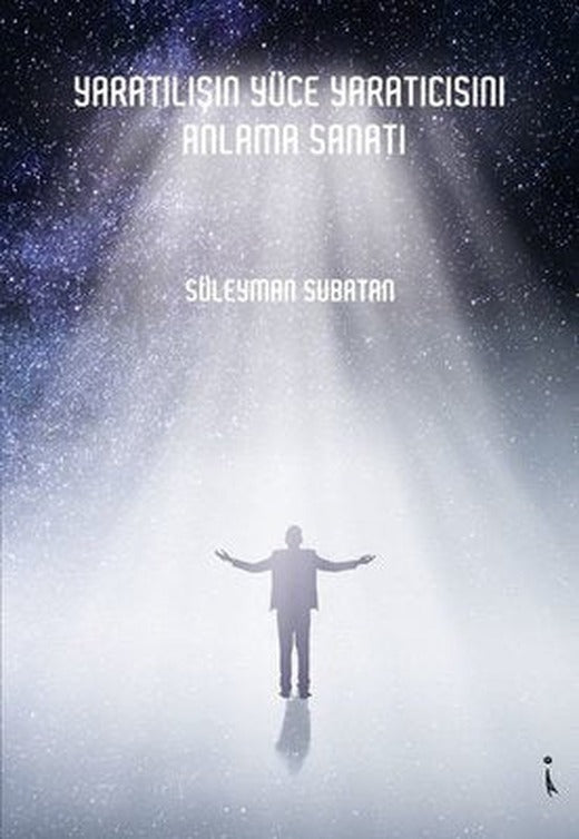 Yaratılışın Yüce Yaratıcısını Anlama Sanatı | İkinci Adam Yayınları
