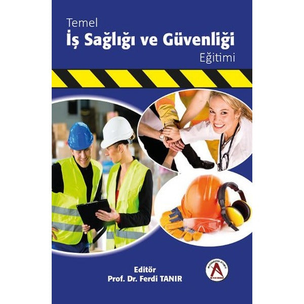 Temel İş Sağlığı ve Güvenliği Eğitimi | Akademisyen Kitabevi (Ciltsiz)