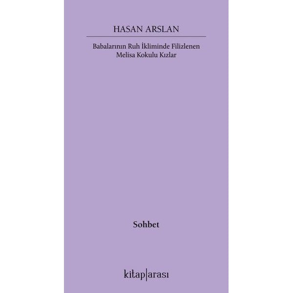 Babalarının Ruh İkliminde Filizlenen Melisa Kokulu Kızlar