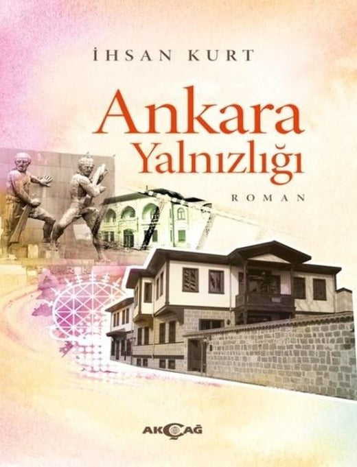Ankara Yalnızlığı | Akçağ Yayınları (İnce Kapak)