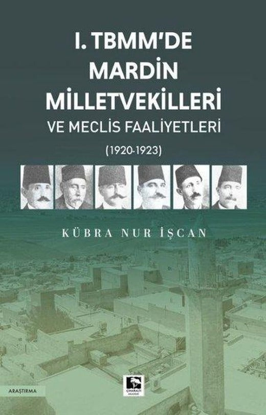 1. TBMM'de Mardin Milletvekilleri ve Meclis Faaliyetleri 1920 - 1923 | Çınaraltı Yayınları (İnce Kapak)