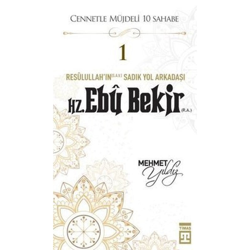 Hz,Ebu Bekir (R,A) Cennetle Müjdeli 10 Sahabe | Timaş Yayınları