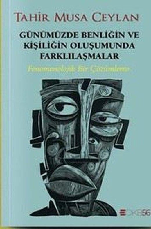 Günümüzde Benliğin ve Kişiliğin Oluşumunda Farklılaşmalar - Fenomenolojik Bir Çözümleme | OKB56 Yayınları (İnce Kapak)