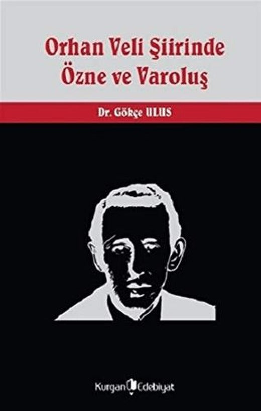 Orhan Veli Şiirinde Özne ve Varoluş | Kurgan Edebiyat (Ciltsiz)