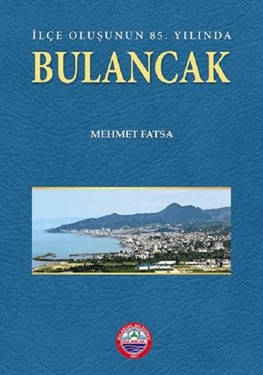 İlçe Oluşunun 85. Yılında Bulancak (Harita İlaveli)