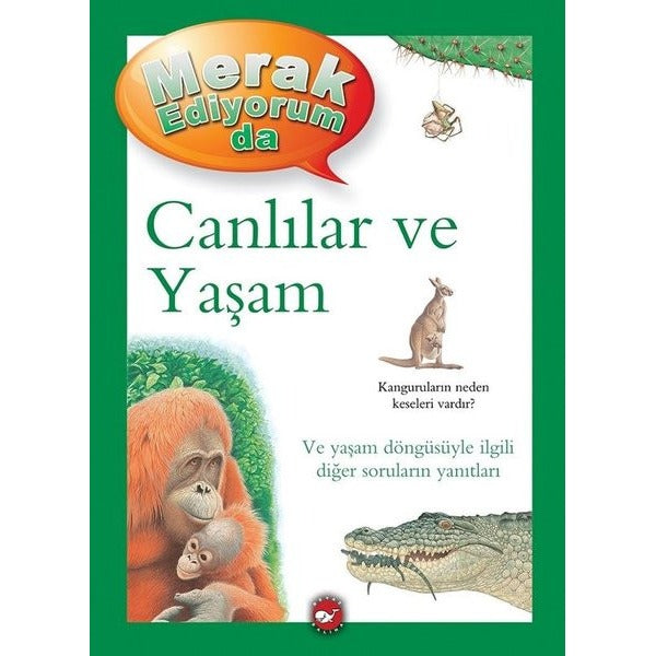 Canlılar ve Yaşam - Merak Ediyorum da | Beyaz Balina Yayınları