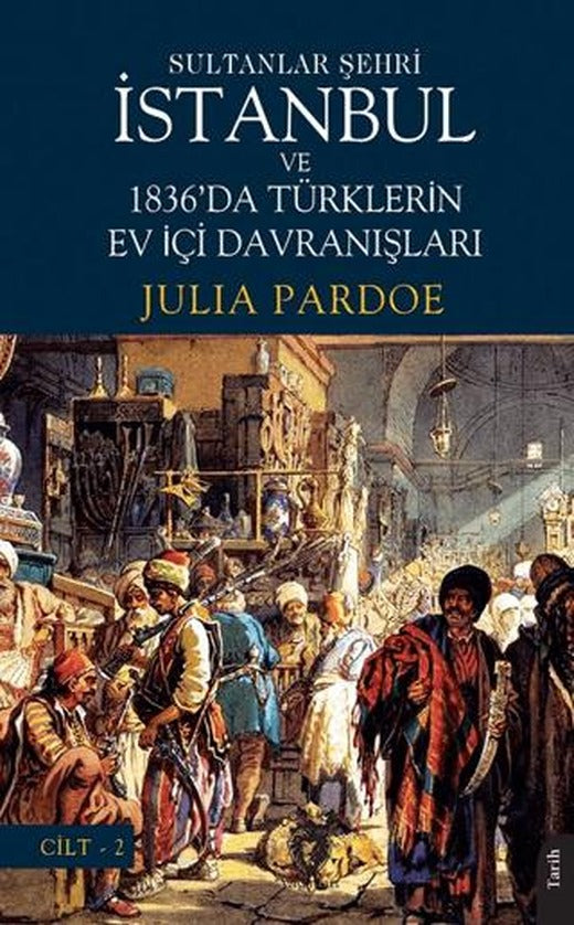 Sultanlar Şehri İstanbul ve Türklerin Ev İçi Davranışları Cilt 2 | Dorlion Yayınları (Ciltsiz)