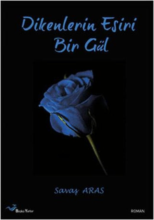 Dikenlerin Esiri Bir Gül