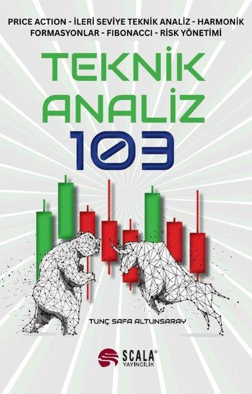 Teknik Analiz 103 - Price Action, İleri Seviye Teknik Analiz, Harmonik Formasyonlar, Fibonacci, Risk Yönetimi | Scala Yayıncılık (İnce Kapak)