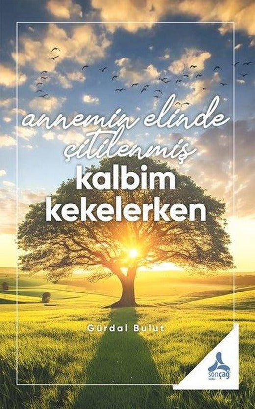 Annemin Elinde Çitilenmiş Kalbim Kekelerken | Sonçağ Yayınları (İnce Kapak)