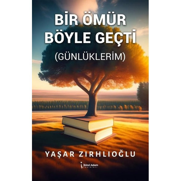 Bir Ömür Böyle Geçti (Günlüklerim) | İkinci Adam Yayınları