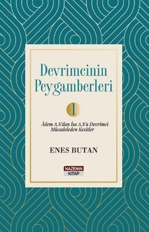 Devrimcinin Peygamberleri Cilt 1 - Adem A.S'dan İsa A.S.'a Devrimci Mücadeleden Kesitler | Nazenin Kitap (İnce Kapak )