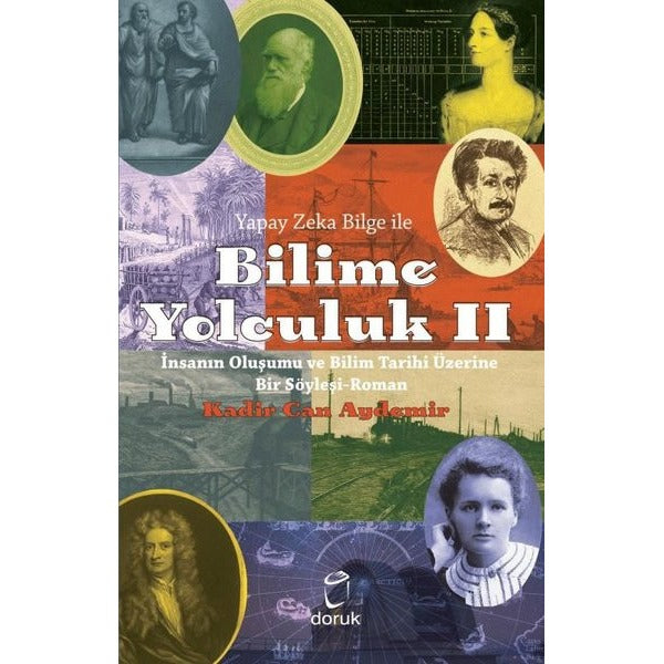 Yapay Zeka Bilge İle Bilime Yolculuk 2 - İnsanın Oluşumu ve Bilim Tarihi Üzerine Bir Söyleşi Roman