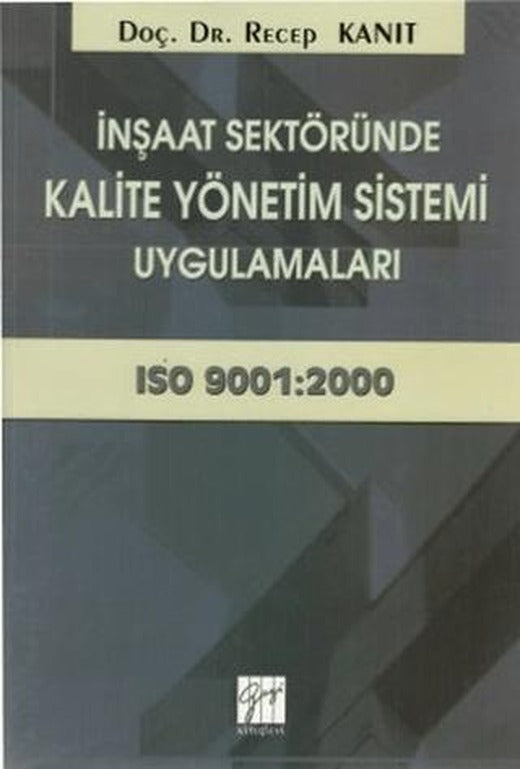 İnşaat Sektöründe Kalite Yönetim Sistemi Uygulamaları | Gazi Kitabevi (Ciltsiz)