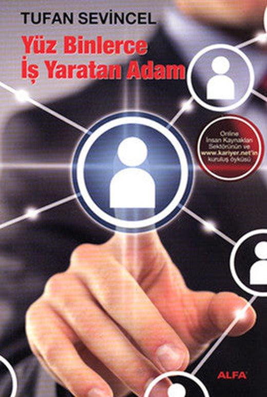 Yüz Binlerce İş Yaratan Adam | Alfa Yayınları