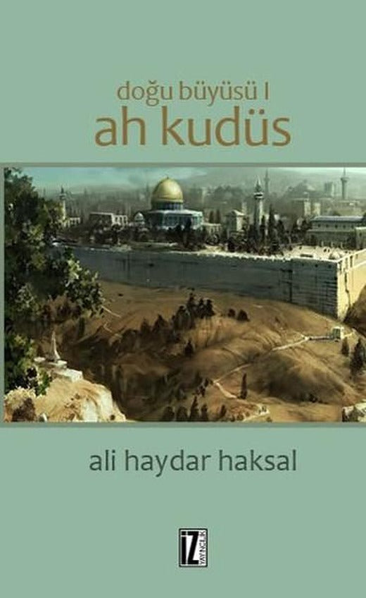 Doğu Büyüsü-Ah Kudüs | İz Yayıncılık (İnce Kapak)
