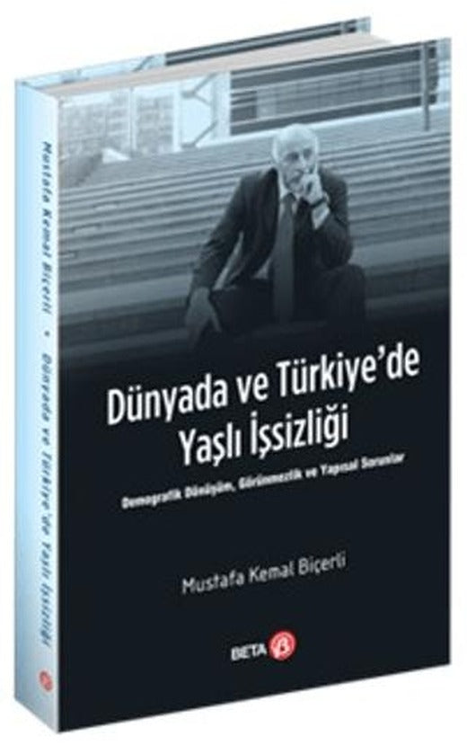 Dünyada ve Türkiye’de Yaşlı İşsizliği | Beta Yayınevi (Ciltsiz)