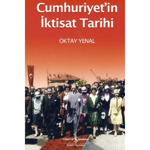 Cumhuriyet’in İktisat Tarihi | İş Bankası Kültür Yayınları (Ciltsiz)