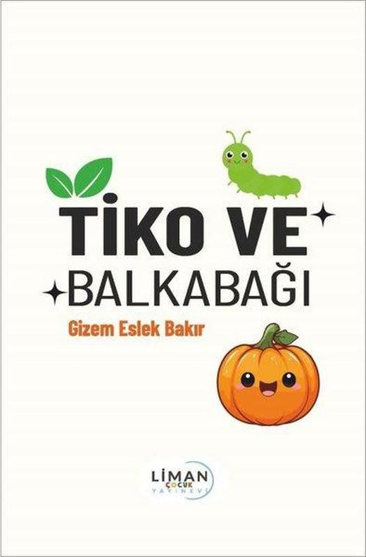 Tiko ve Balkabağı | Liman Çocuk (İnce Kapak)