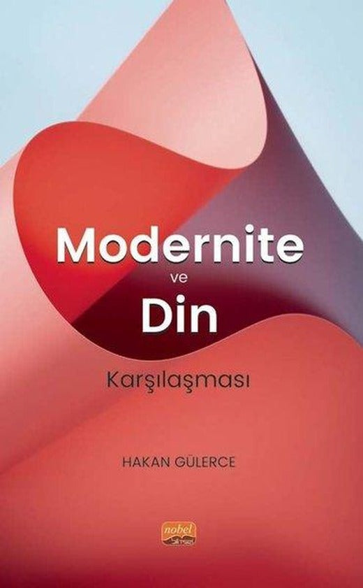 Modernite ve Din Karşılaşması | Nobel Bilimsel Eserler (İnce Kapak)