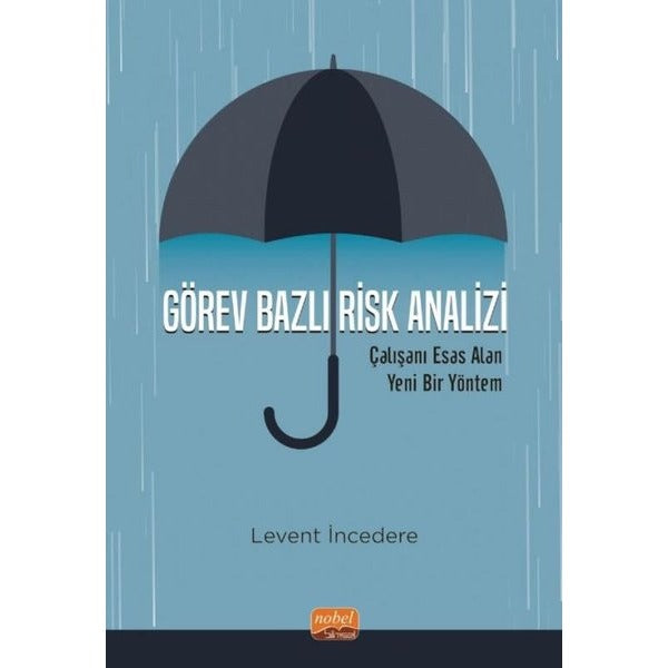 Görev Bazlı Risk Analizi - Çalışanı Esas Alan Yeni Bir Yöntem | Nobel Bilimsel Eserler (İnce Kapak)