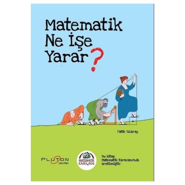 Matematik Karavanı Matematik Ne İşe Yarar? | Plüton Yayınları-Eğitim (İnce Kapak)