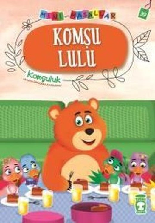 Komşu Lulu-Mini Masallar 4-Komşuluk | Timaş Çocuk