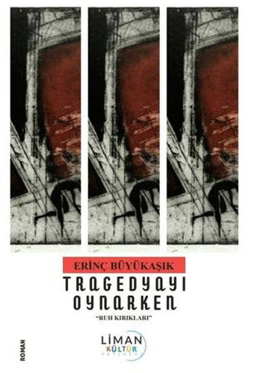 Tragedyayı Oynarken - Ruh Kırıkları - | Liman Yayınevi (Ciltsiz)