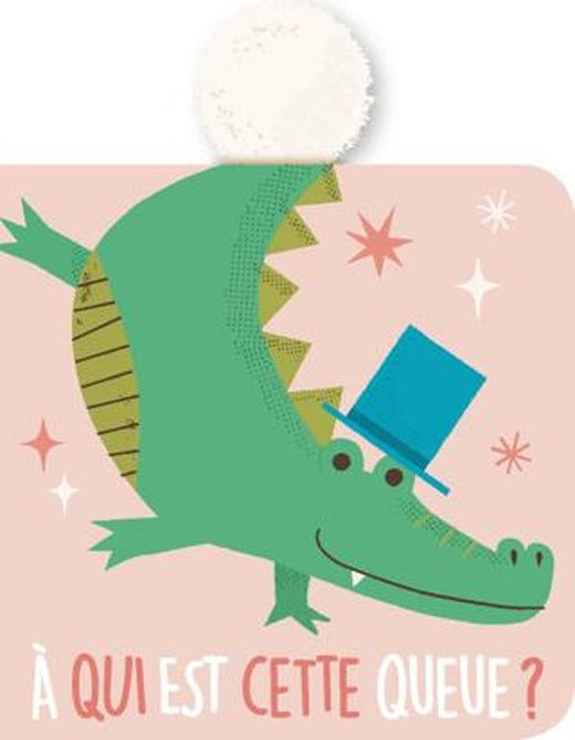 A Qui Est Cette Queue? Le Crocodile | Tam Tam (Ciltli)