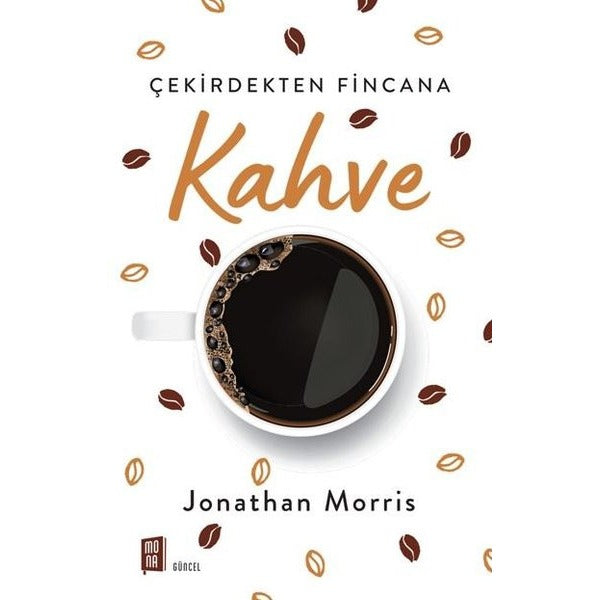 Çekirdekten Fincana Kahve | Mona (İnce Kapak)