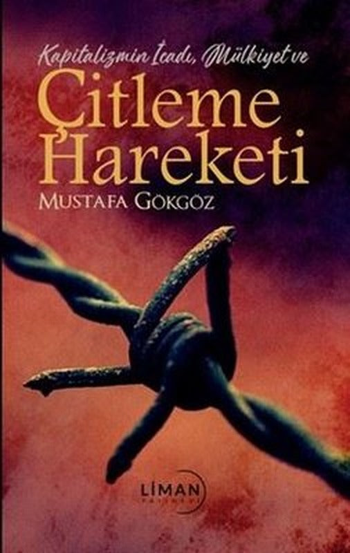 Çitleme Hareketi - Kapitalizmin İcadı Mülkiyet ve | Liman Yayınevi