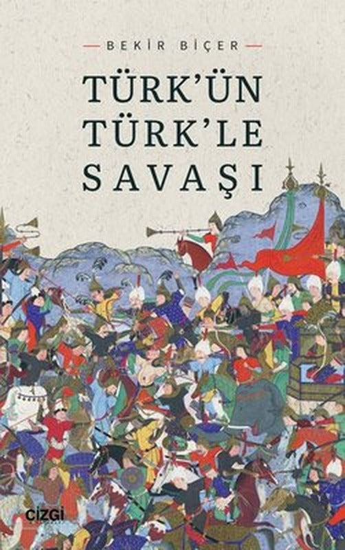 Türk'ün Türk'le Savaşı | Çizgi Kitapevi