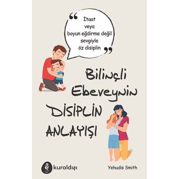 Bilinçli Ebeveynin Disiplin Anlayışı | Kuraldışı Yayınları