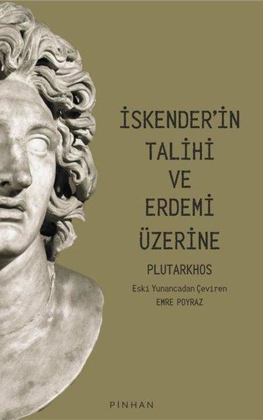 İskender'in Talihi ve Erdemi Üzerine | Pinhan Yayıncılık (İnce Kapak)