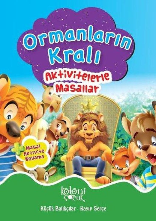 Ormanların Kralı-Aktivitelerle Masallar | Koloni Çocuk Yayınları (İnce Kapak)