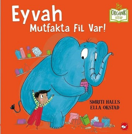 Eyvah Mutfakta Fil Var! - Organik Kitap | Beyaz Balina Yayınları