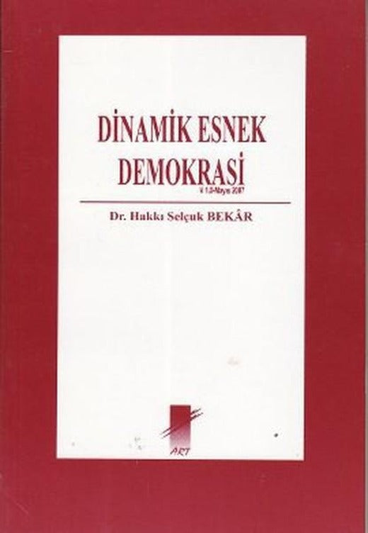 Dinamik Esnek Demokrasi | Art Basın Yayın - Araştırma - İnceleme Dizisi (İnce Kapak)