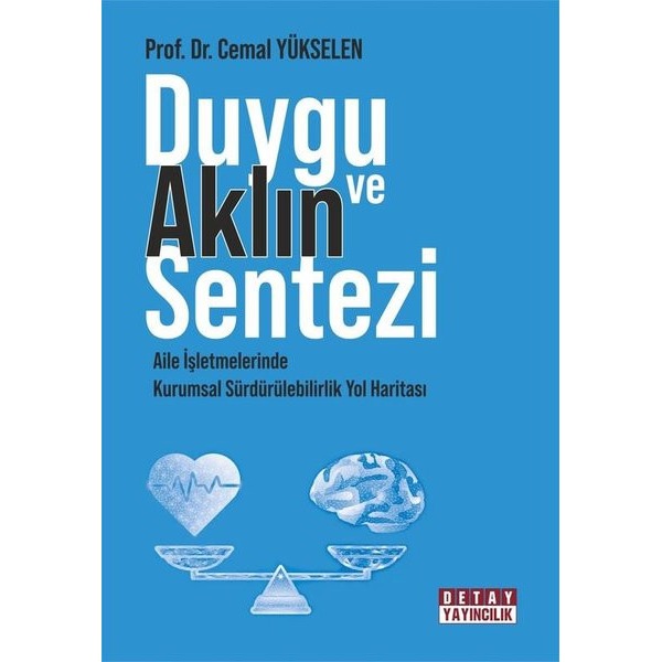 Duygu ve Aklın Sentezi - Aile İşletmelerinde Kurumsal Sürdürülebilirlik Yol Haritası | Detay Yayıncılık (İnce Kapak)